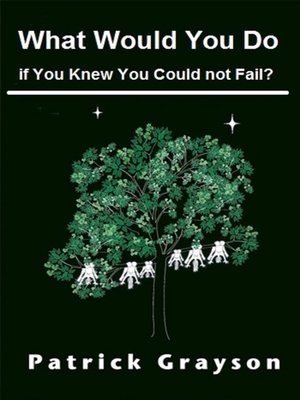 cover image of What Would You Do If You Knew You Could Not Fail?